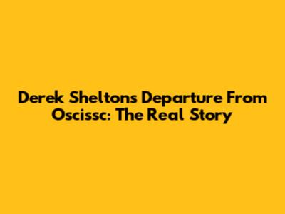 Derek Shelton's Departure From Oscissc: The Real Story