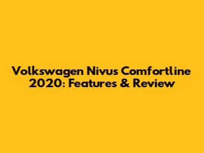 Volkswagen Nivus Comfortline 2020: Features & Review